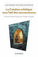Création artistique sous l'oeil des neurosciences (La)